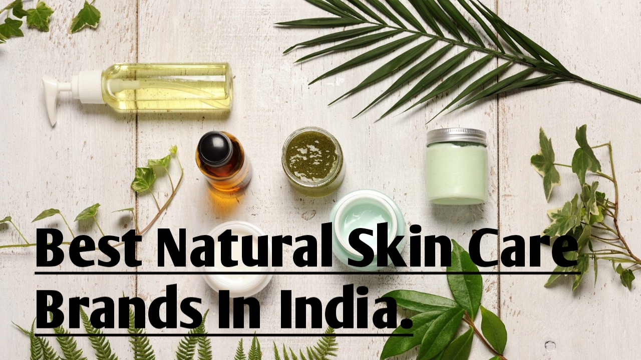 Best Natural Skin Care Brands In India